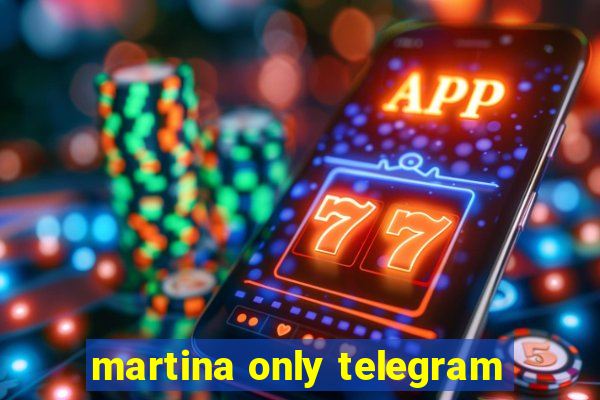 martina only telegram